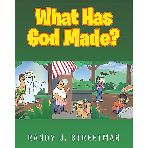 What Has God Made?, Randy J. Streetman