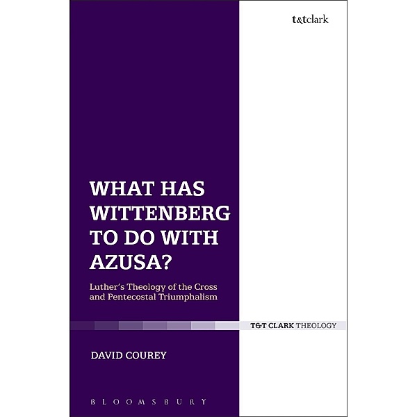 What Has Wittenberg to Do with Azusa?, David J. Courey