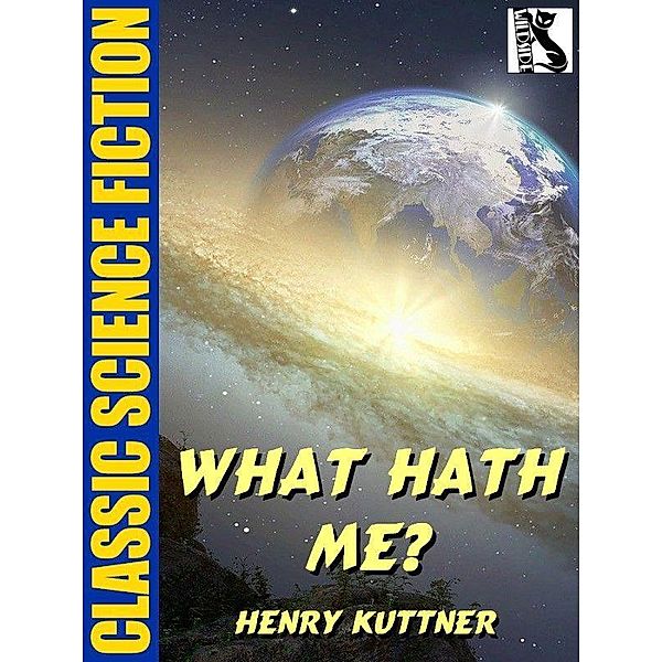 What Hath Me? / Wildside Press, Henry Kuttner