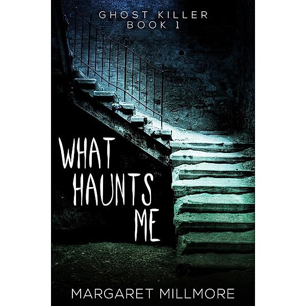 What Haunts Me / Ghost Killer Bd.1, Margaret Millmore
