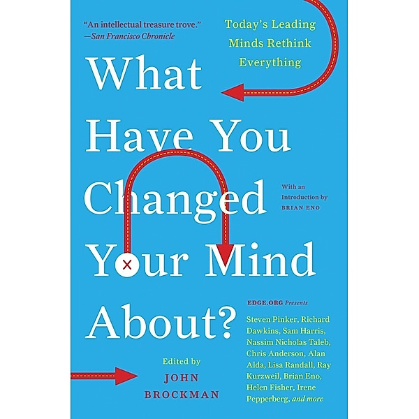 What Have You Changed Your Mind About? / Edge Question Series, John Brockman