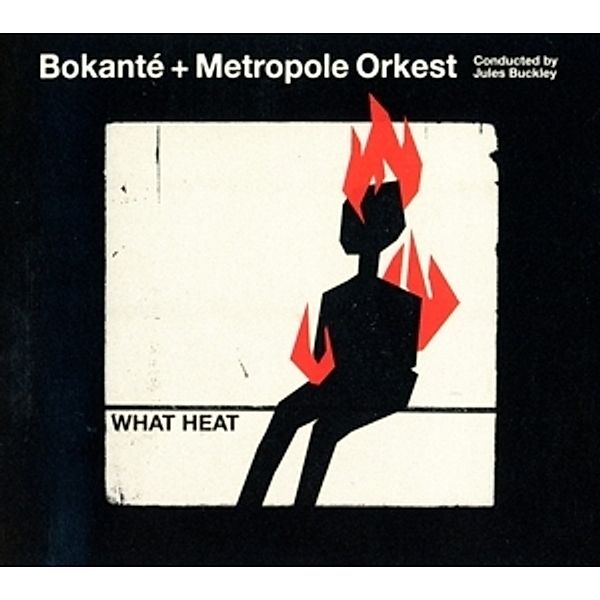 What Heat, Bokanté, Metropole Orkest, Jules Buckley