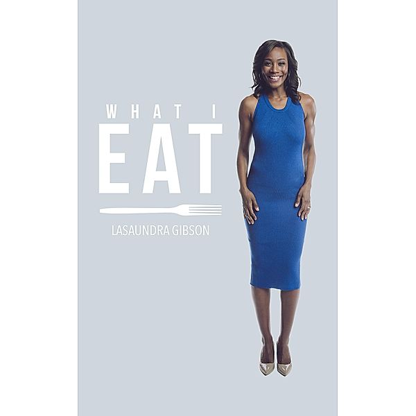 What I Eat, Lasaundra Gibson