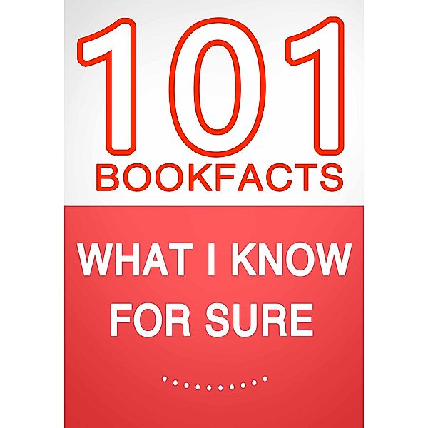 What I know for Sure - 101 Amazing Facts You Didn't Know, G. Whiz