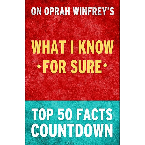 What I know for Sure by Oprah Winfrey - Top 50 Facts Countdown, Top Facts