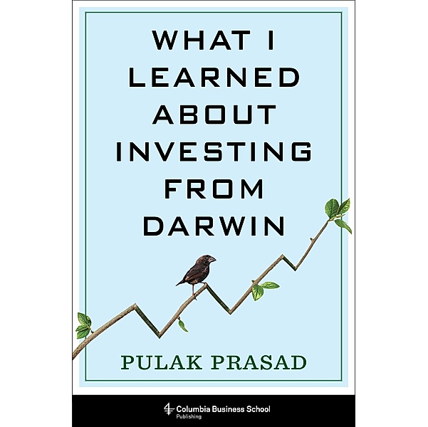 What I Learned About Investing from Darwin, Pulak Prasad