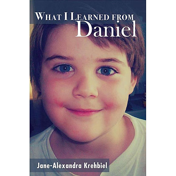 What I Learned from Daniel, Jane-Alexandra Krehbiel