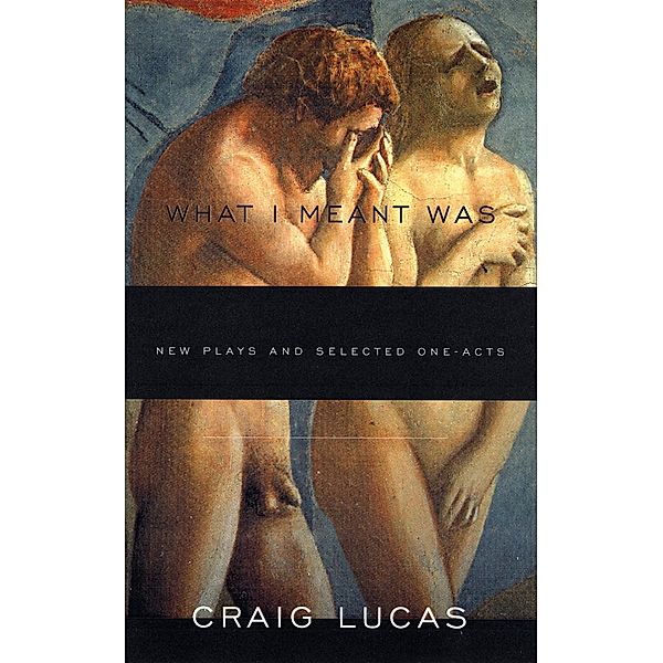 What I Meant Was, Craig Lucas