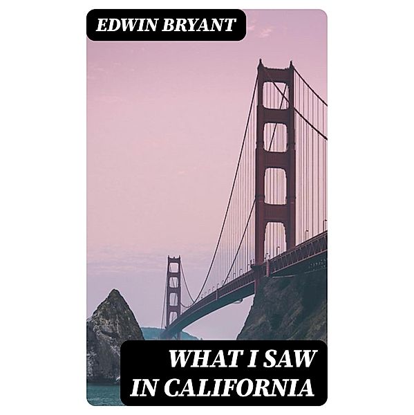 What I Saw in California, Edwin Bryant