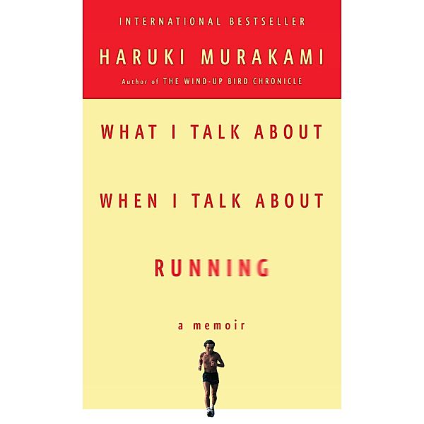 What I Talk About When I Talk About Running, Haruki Murakami