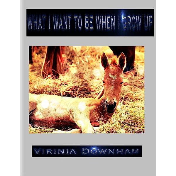 What I Want to Be When I Grow Up, Virinia Downham