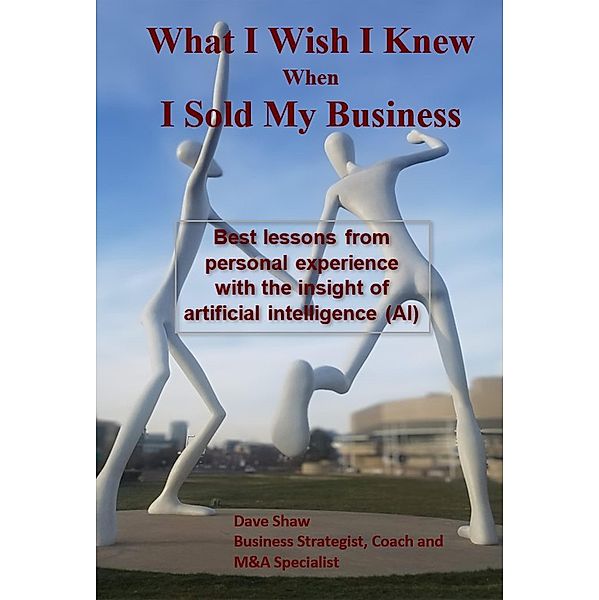 What I Wish I Knew When I Sold My Business, Dave Shaw