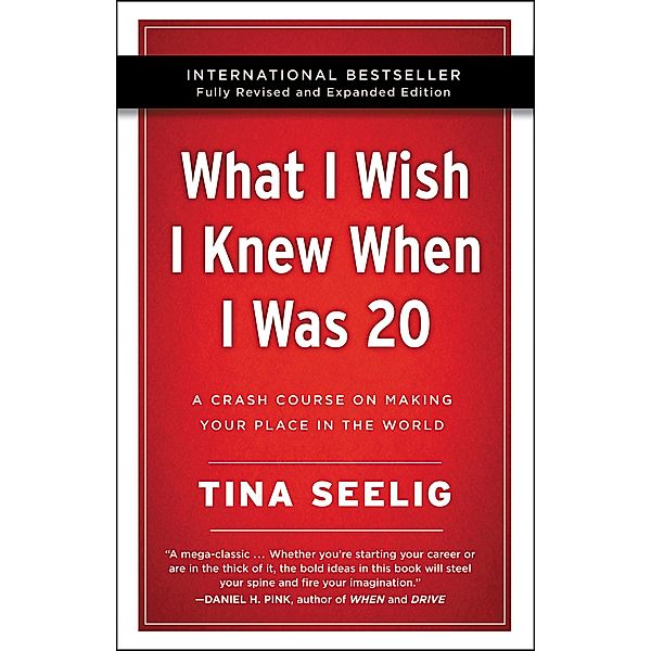 What I Wish I Knew When I Was 20 - 10th Anniversary Edition, Tina Seelig