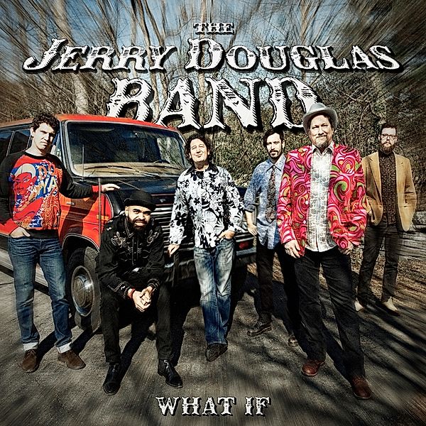 What If, Jerry Douglas Band