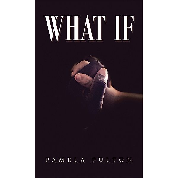 What If, Pamela Fulton