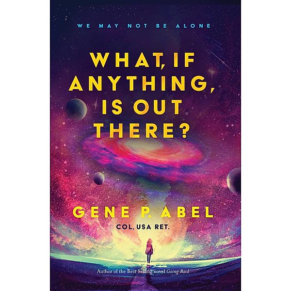 What, If Anything, Is Out There?, Gene P. Abel