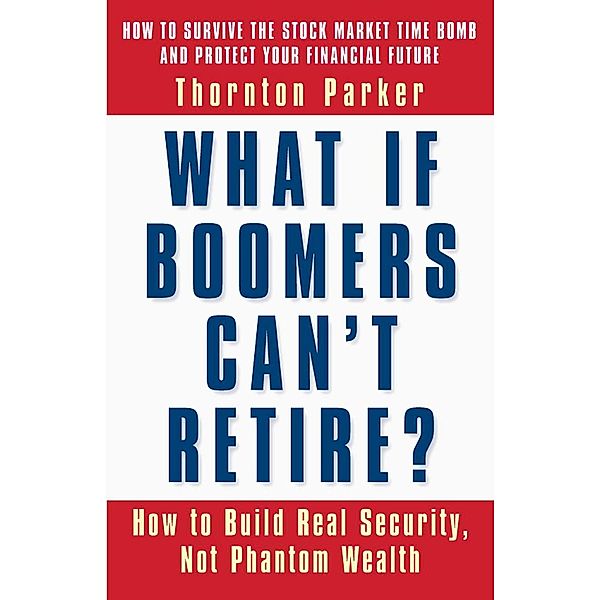 What If Boomers Can't Retire?, Thornton Parker