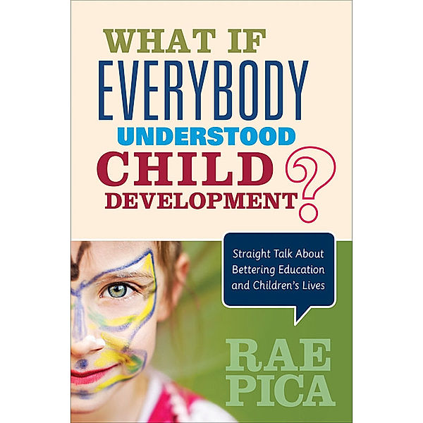What If Everybody Understood Child Development?, Rae Pica