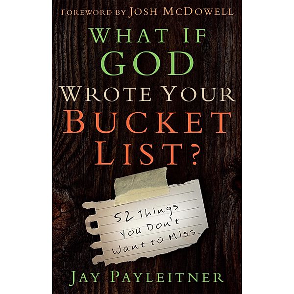 What If God Wrote Your Bucket List?, Jay Payleitner