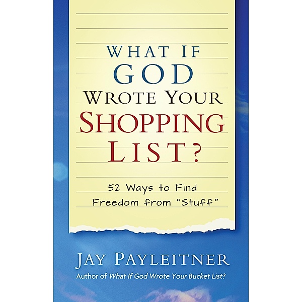 What If God Wrote Your Shopping List?, Jay Payleitner