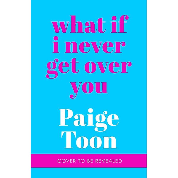 What If I Never Get Over You, Paige Toon