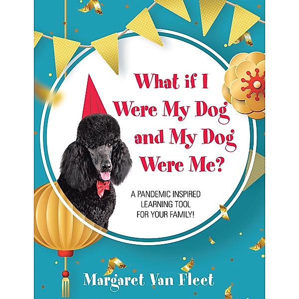 What If I Were My Dog and My Dog Were Me?, Margaret van Fleet