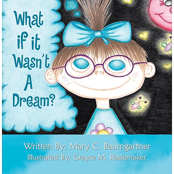 What If It Wasn't a Dream?, Mary C. Baumgartner
