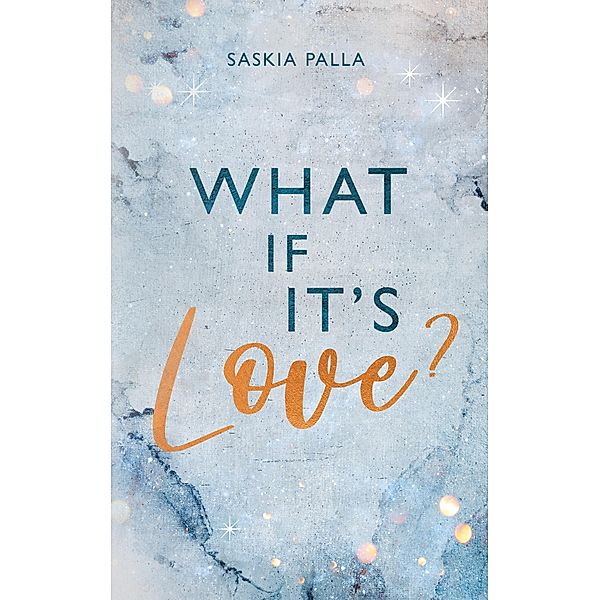 What if it´s love? / Sehnsuchts Reihe Bd.2, Saskia Palla