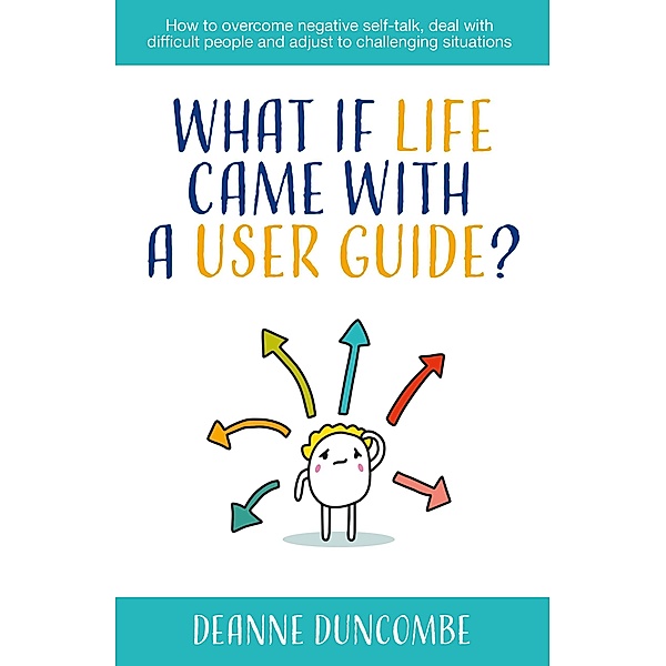 What if Life Came With a User Guide?, Deanne Duncombe