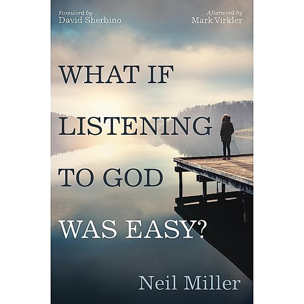 What if Listening to God Was Easy?, Neil Miller