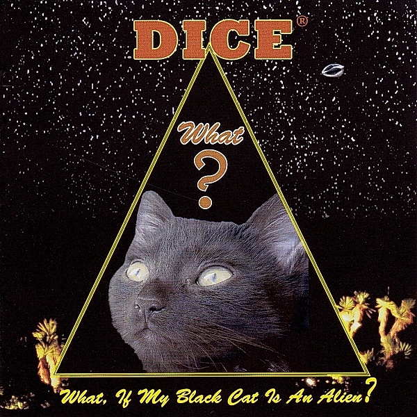 What,If My Black Cat Is An Alien?, Dice