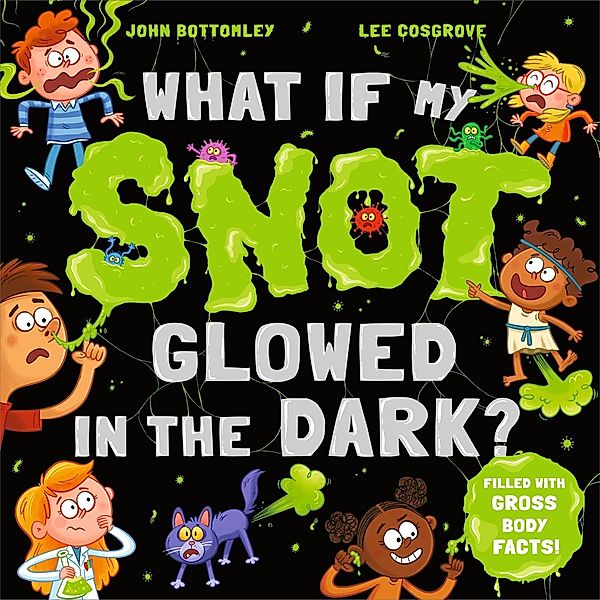 What If My Snot Glowed in the Dark?, John Bottomley