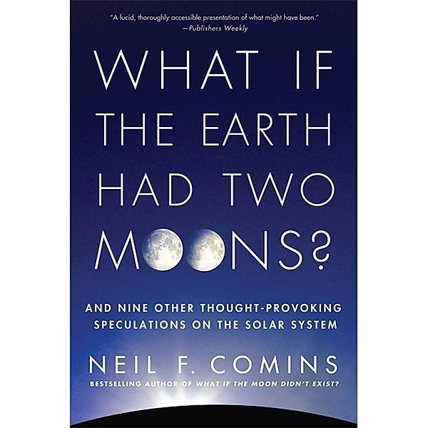 What If the Earth Had Two Moons?, Neil F. Comins