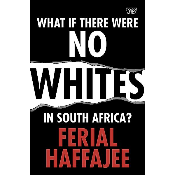 What if there were no whites in South Africa?, Ferial Haffajee