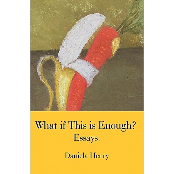 What If This Is Enough?, Daniela Henry
