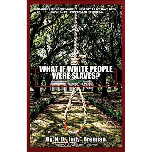 What If White People Were Slaves?, N. D. Brennan