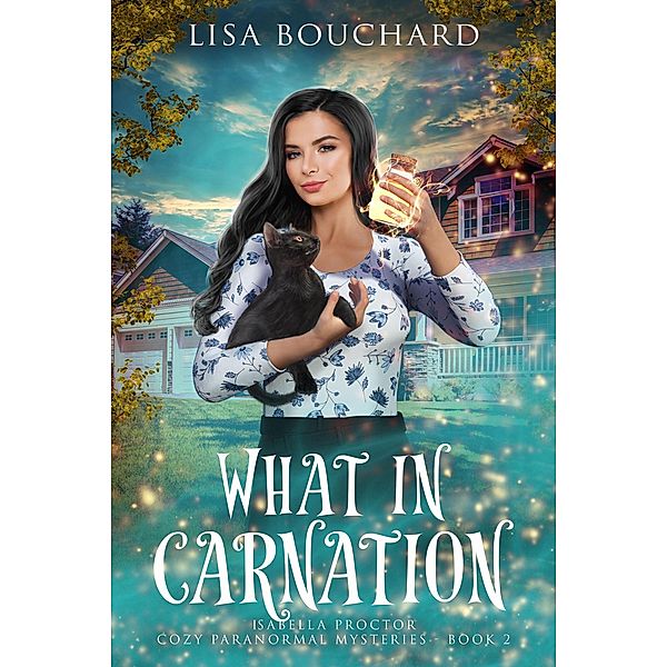 What in Carnation (Isabella Proctor Cozy Mystery Series, #2) / Isabella Proctor Cozy Mystery Series, Lisa Bouchard