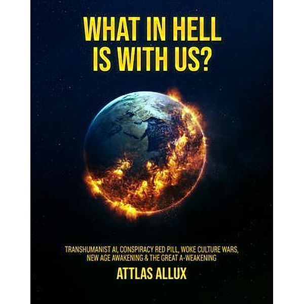 WHAT IN HELL IS WITH US?, Attlas Allux