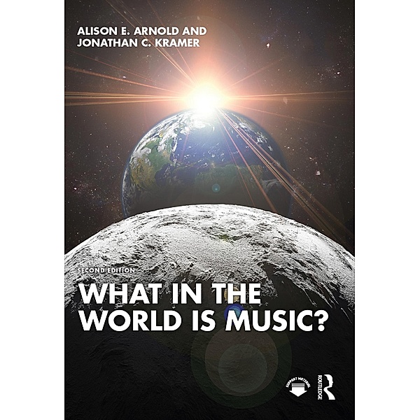 What in the World is Music?, Alison E. Arnold, Jonathan C. Kramer