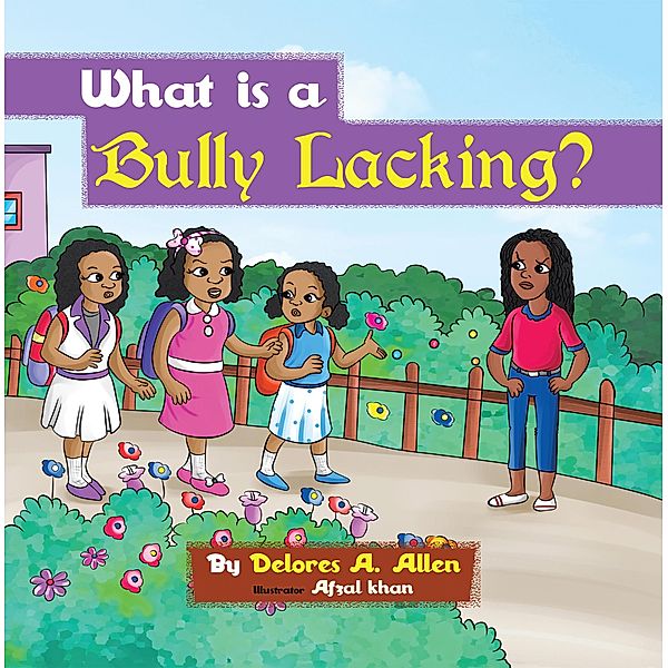 What Is a Bully Lacking?, Delores A. Allen