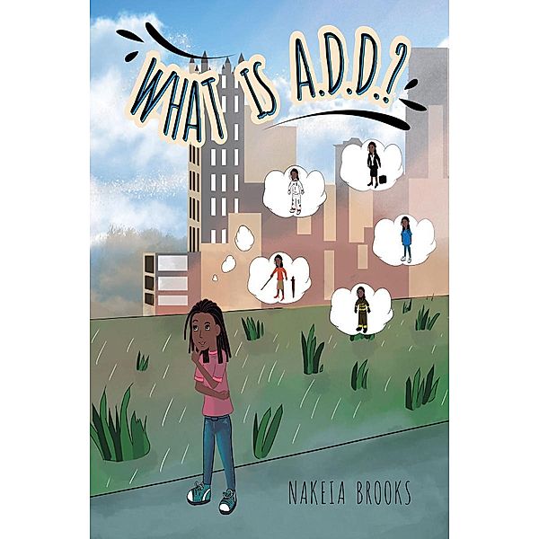 What is A.D.D.?, Nakeia C Brooks