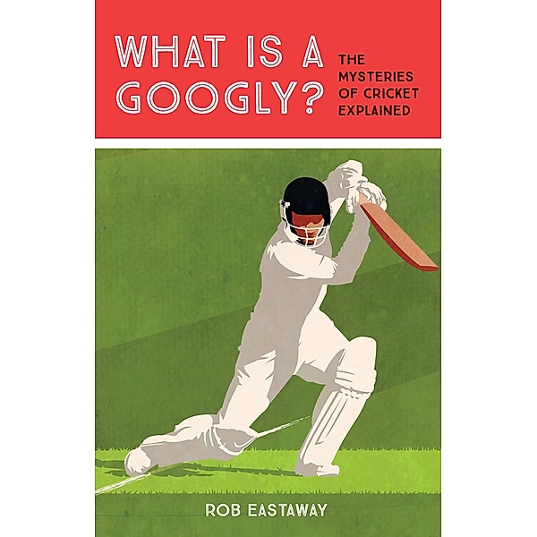 What is a Googly?, Rob Eastaway