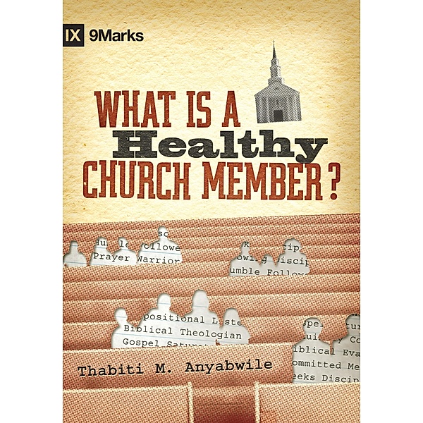 What Is a Healthy Church Member?, Thabiti M. Anyabwile
