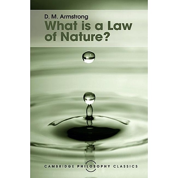 What is a Law of Nature? / Cambridge Philosophy Classics, D. M. Armstrong