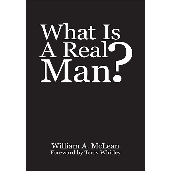 What Is a Real Man?, William A. McLean