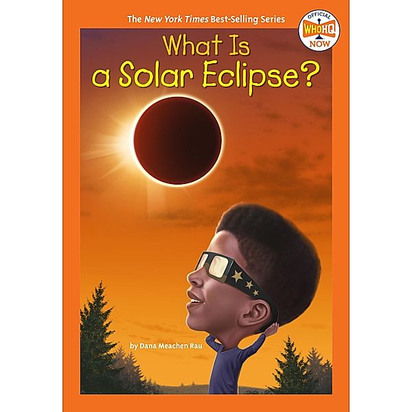 What Is a Solar Eclipse? / Who HQ Now, Dana Meachen Rau, Who HQ