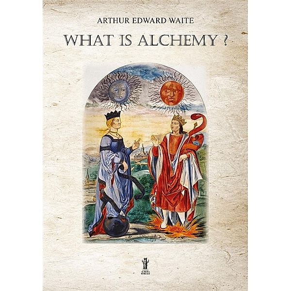 What is Alchemy?, Arthur Edward Waite