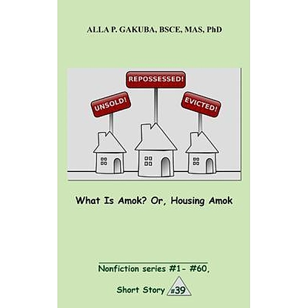 What Is Amok?  Or, Housing Amok. / Know-How Skills, Alla P. Gakuba