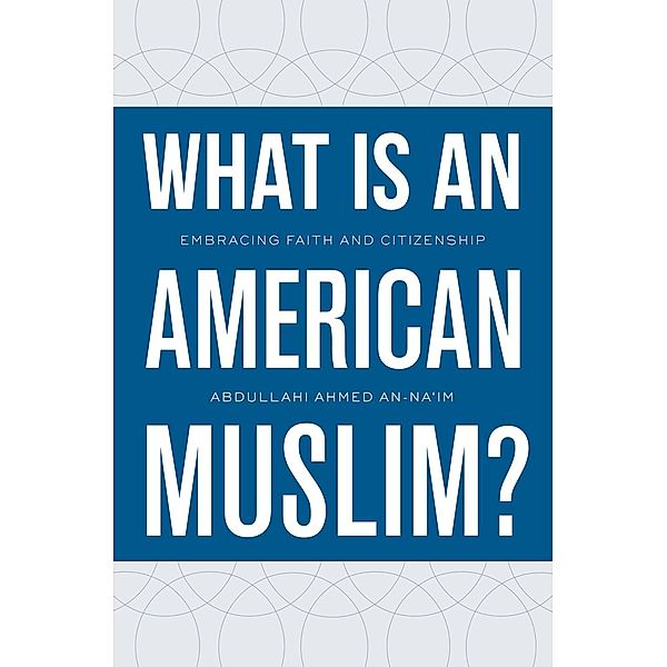 What Is an American Muslim?, Abdullahi Ahmed An-Na'im