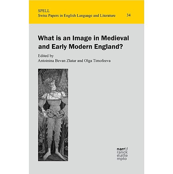 What is an Image in Medieval and Early Modern England? / Swiss Papers in English Language and Literature (SPELL) Bd.34